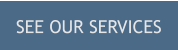 SEE OUR SERVICES